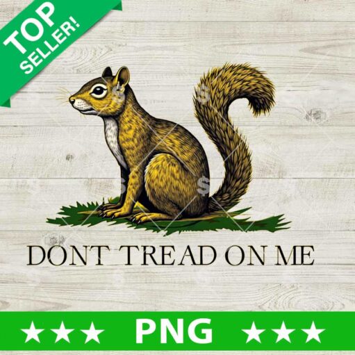 Don't Treat On Me Squirrel PNG