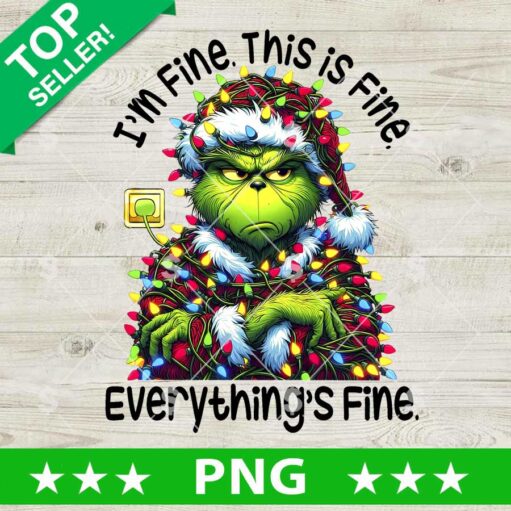 I'm fine This is Fine Everything's Fine Grinches PNG