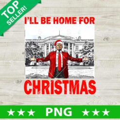 I'll Be Home For Christmas Donald Trump PNG