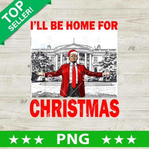 I'll Be Home For Christmas Donald Trump PNG