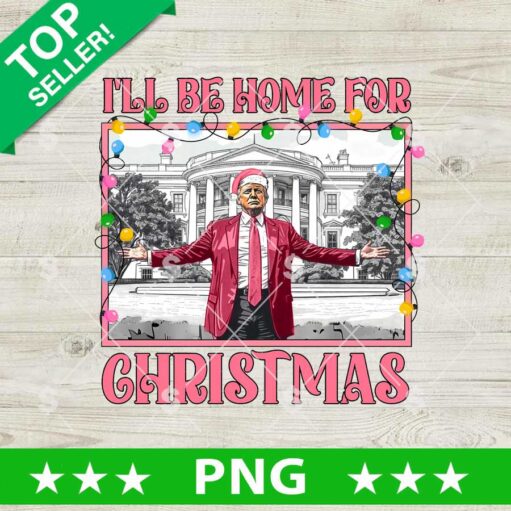 I'll Be Home For Christmas Donald Trump PNG