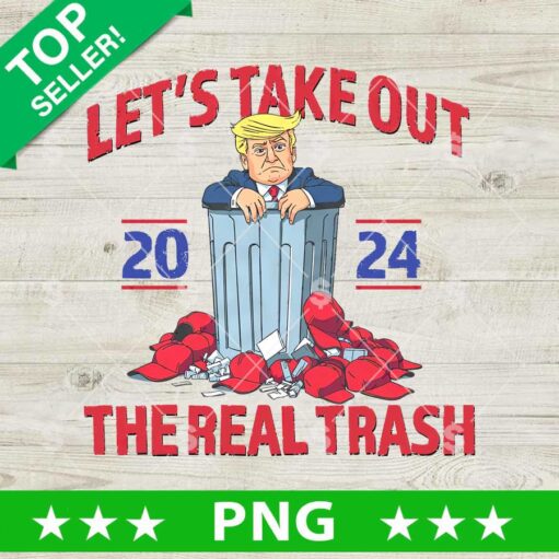 Let's Take Out The Real Trash Trump PNG