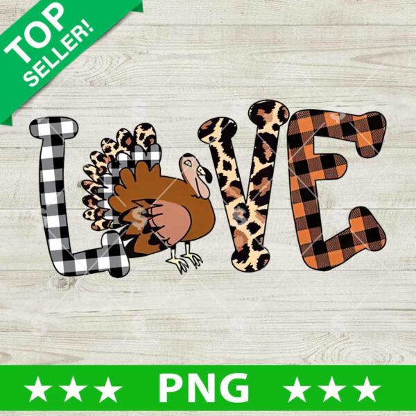 Love Thanksgiving Turkey PNG, Thanksgiving Gobble PNG, Thanksgiving Turkey funny Sublimation PNG