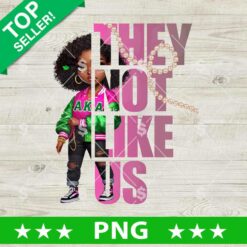 They Not Like Us AKA Girl PNG, Black Girl Alpha Kappa Alpha PNG, Alpha Kappa Alpha Afro Girl Sublimation PNG