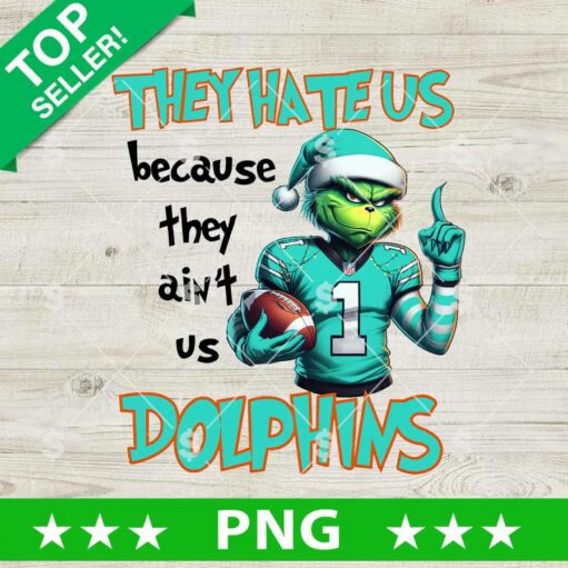 They Hate Us Because They Ain't Us Dolphins PNG