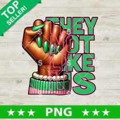 They not Like Us AKA PNG, AKA Alpha Kappa Alpha PNG, HBCU Alpha Kappa Alpha Sublimation PNG