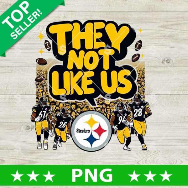 They not Like Us Steelers PNG, Pittsburgh Steelers Football Team PNG, Steelers NFL Sublimation PNG