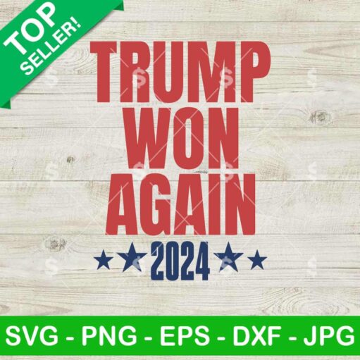 Trump Won Again 2024 SVG