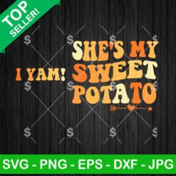 She's My Sweet Potato I Yam SVG