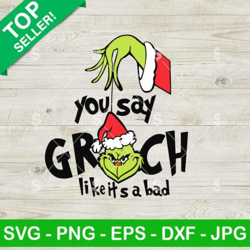 You Say Grinch Like It's A Bad SVG