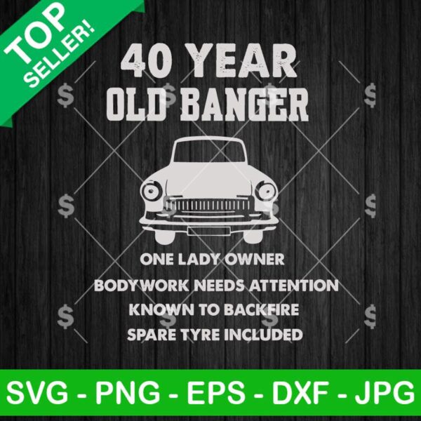 40 Year Old Banger SVG PNG, Vintage Car SVG, Old Banger SVG