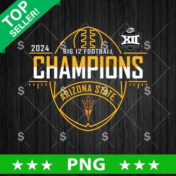 Arizona State Sun Devils 2024 Big 12 Champs PNG, Big 12 Champs 2024 Football PNG, Arizona State Sublimation PNG