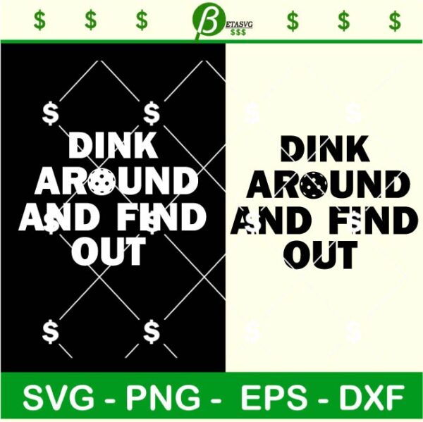 Dink Around and Find Out Pickleball SVG, Pickleball Player SVG, Pickleball Quote SVG