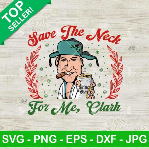 Save The Neck For Me Clark SVG