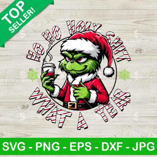 Ho Ho Holy Shit What A Year Grinch Christmas SVG