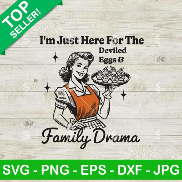I'm Just Here For The Deviled Eggs & Family Drama SVG, Thanksgiving Deviled Eggs & Family Drama SVG