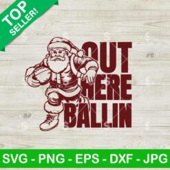 Out Here Ballin Santa Football SVG