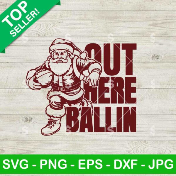 Out Here Ballin Santa Football SVG