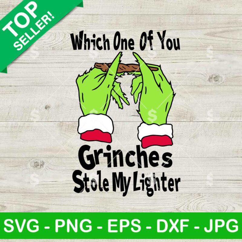 Which One Of You Grinches Stole My Lighter SVG