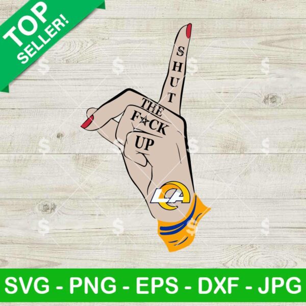 Shut The Fuck Up Los Angeles Rams Fans SVG