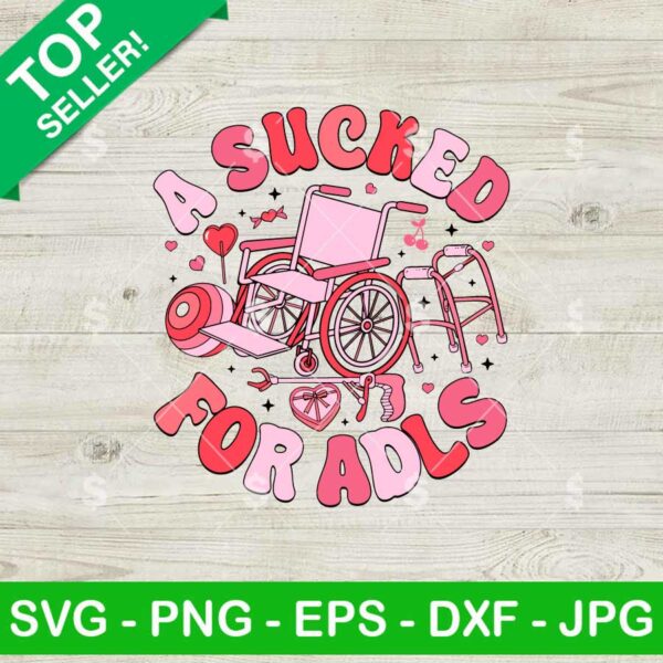 A Sucked For ADLS Valentine SVG, Nursing SVG, Wheelchair Valentine SVG