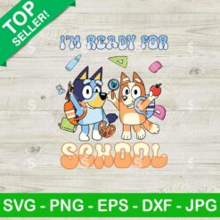 Blue Dog I'm Ready For School SVG, 100 Days Of School SVG, Bluey Teacher School SVG