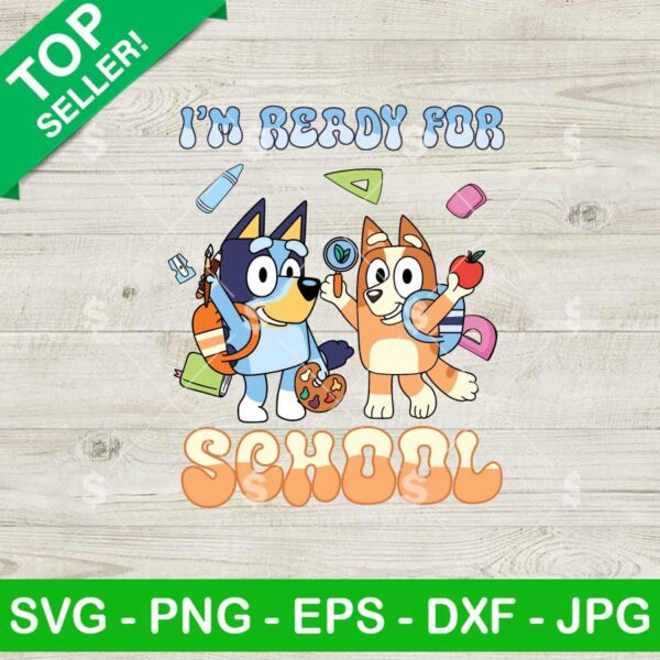 Blue Dog I'm Ready For School SVG, 100 Days Of School SVG, Bluey Teacher School SVG