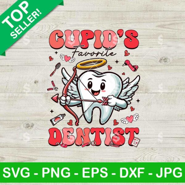 Cupid's Favorite Dentist Valentine SVG, Sweet Tooth Valentines Dentist SVG, Dental Assistant SVG
