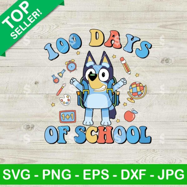 Funny Bluey Happy 100 Days Of School SVG, Bluey Happy 100th Day of School SVG, Bluey School SVG