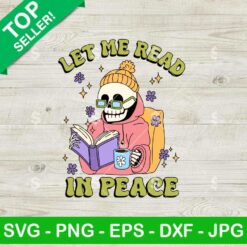 Let Me Read In Peace SVG, Bookish Skeleton SVG, Skeleton With Book SVG