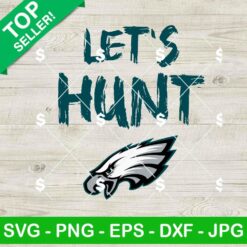 Philadelphia Eagles Let's Hunt SVG, Let's Hunt Eagles SVG, Philadelphia Eagles Football SVG