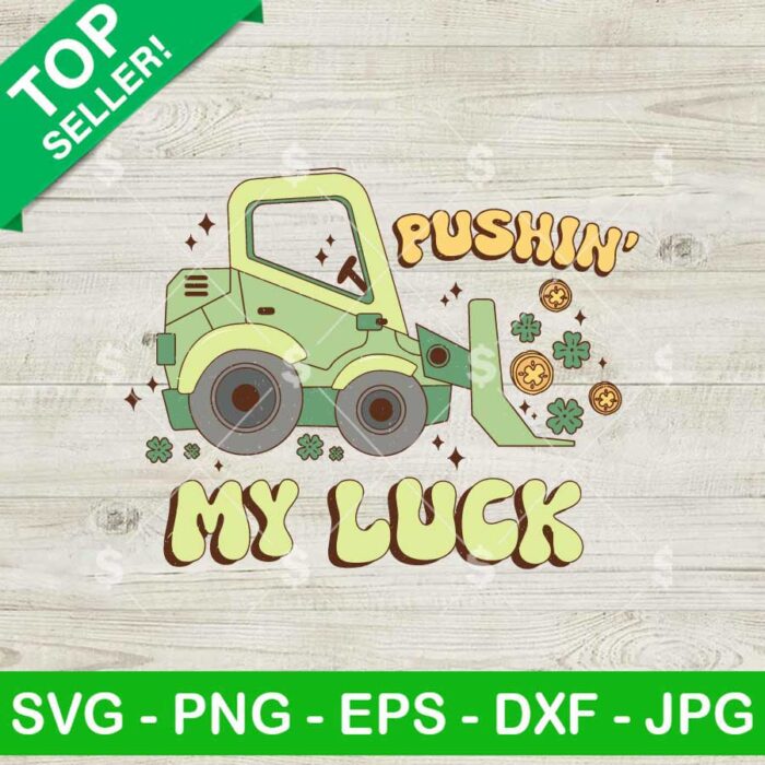 Pushin My Luck Construction SVG, Boy St Patricks Day SVG, Construction Shamrocks SVG
