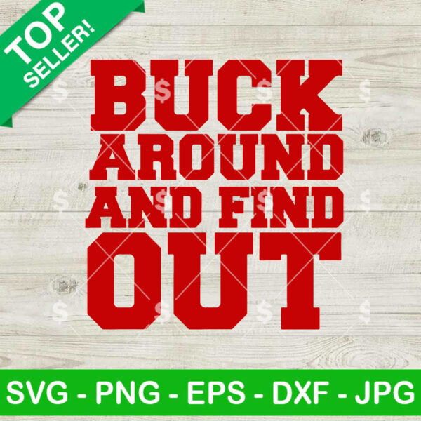 Buck Around And Find Out Ohio Buckeyes SVG, Ohio Buckeyes Football SVG, Buckeyes Fuck A Round And Find Out SVG