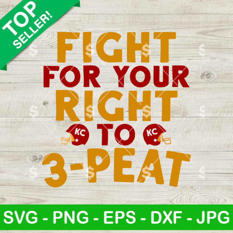 Fight For Your Right To 3 Peat SVG, KC Chiefs Super Bowl SVG, Kansas City Chiefs 3 Peat SVG PNG
