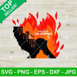 Pray For California SVG, Wildfires SVG, California Wildfires SVG PNG
