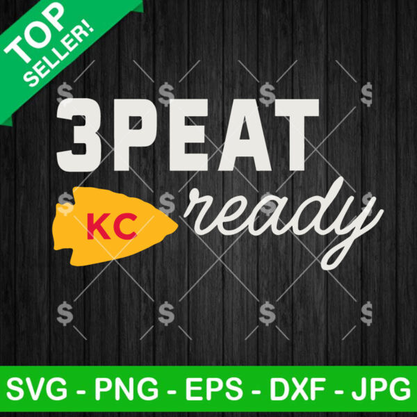 3 Peat Ready Kc Chiefs SVG, KC Chiefs Super Bowl SVG, Kansas City Chiefs 3 Peat SVG PNG