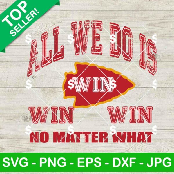 KC Chiefs All We Do Is Win Win Win No Matter What SVG