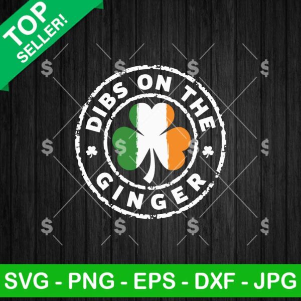 Dibs on the Ginger SVG, Funny St Patricks Day Drinking SVG, Funny Redhead Quote SVG