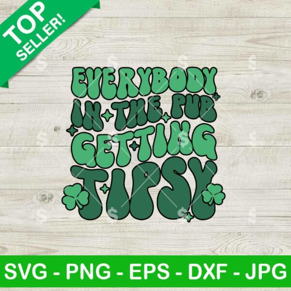 Everybody In The Pub Getting Tipsy SVG, St Patricks Day Drinking SVG, Funny Irish Quotes SVG