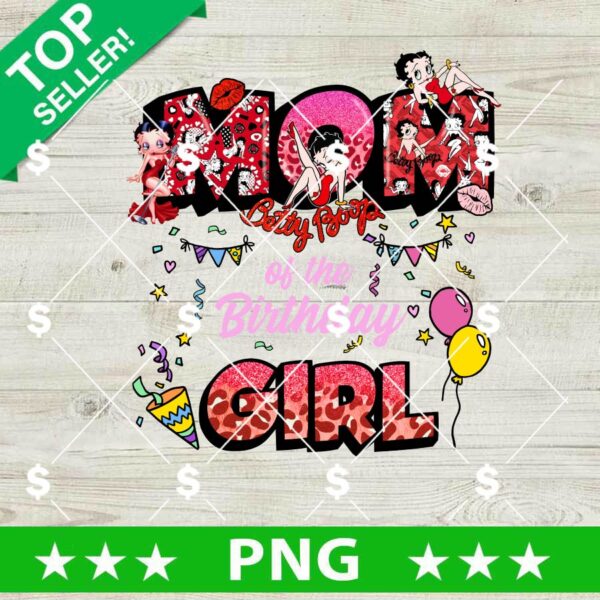 Betty Boop Mom Of The Birthday Girl PNG, Glitter Betty Boop Birthday PNG, Betty Boop Birthday Sublimation PNG