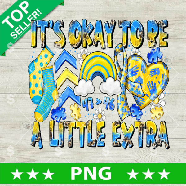 Down Syndrome It's Okay To Be A Little Extra PNG