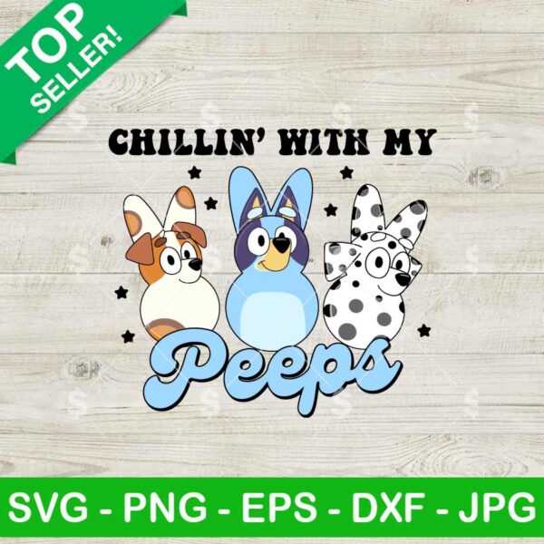 Bluey Easter Chillin With My Peeps SVG, Easter Bluey Friends SVG, Bluey Bingo Easter SVG