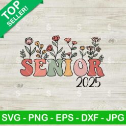 Floral Senior 2025 SVG PNG, Wild Flower Graduate SVG, Class Of 2025 SVG