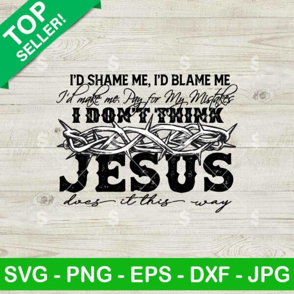 I Don't Think Jesus Does it this Way Crown of Thorns SVG