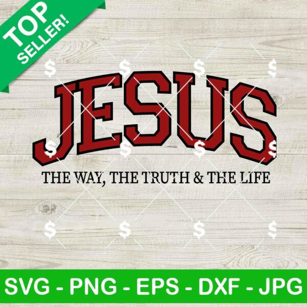 Jesus The Way The Truth And The Life SVG