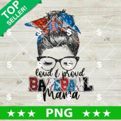 Loud and Proud Baseball Mama 4th of July PNG