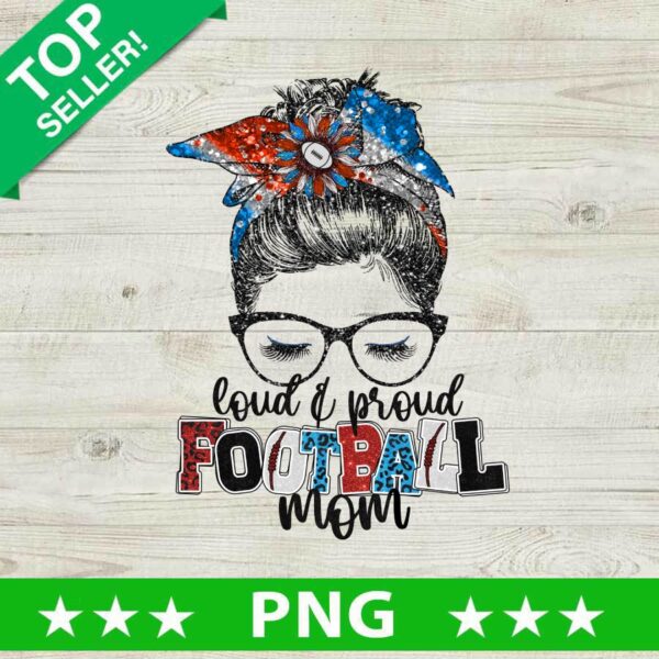 Glitter Loud and Proud Football Mom PNG