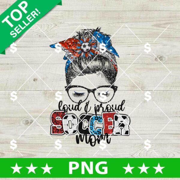 Loud and Proud Soccer Mom PNG