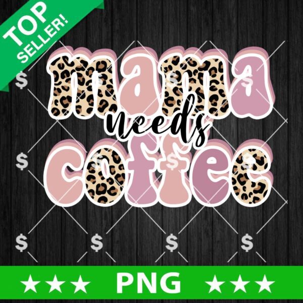 Mama Needs Coffee PNG