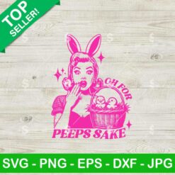 Oh For Peeps Sake Funny Girl Sassy SVG